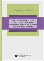 Les conceptualisations de relations au travers des prépositions neutres en français. Une approche cognitive - Katarzyna Kwapisz-Osadnik
