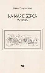 Na mapie serca. 99 wierszy - Wanda Łomnicka-Dulak