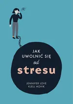 Jak uwolnic się od stresu - Jennifer Love