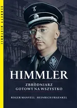 Himmler Zbrodniarz gotowy na wszystko - Heinrich Fraenkel