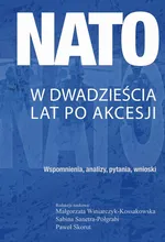NATO w dwadzieścia lat po akcesji - Małgorzata Winiarczyk-Kossakowska