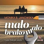 Mało brakowało - Monika B. Janowska