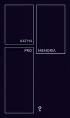 Katyń Pro Memoria - Opracowanie zbiorowe