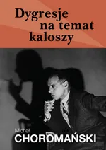 Dygresje na temat kaloszy - Michał Choromański