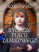 Rycerze Placu Zamkowego - Zbigniew Kozłowski