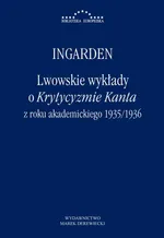 Lwowskie wykłady o Krytycyzmie Kanta z roku akademickiego 1935/1936 - Roman Witold Ingarden