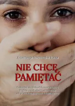 Nie chcę pamiętać - Anastazja Weronika Haza