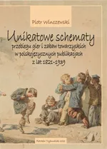 Unikatowe schematy przebiegu gier i zabaw towarzyskich w polskojęzycznych publikacjach z lat 1821-1939 - Piotr Winczewski