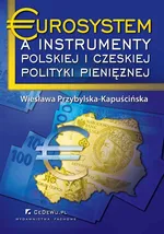 Eurosystem a instrumenty polskiej i czeskiej polityki pieniężnej - Wiesława Przybylska-Kapuścińska