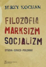 Filozofia, marksizm, socjalizm - Jerzy Kochan