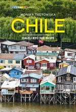 Chile Dalej być nie może - Monika Trętowska