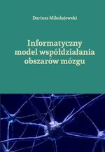 Informatyczny model współdziałania obszarów mózgu - Dariusz Mikołajewski