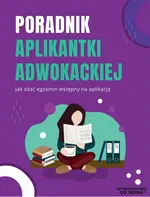 Poradnik aplikantki adwokackiej jak zdać egzamin na aplikację - Aleksadra Rejmak