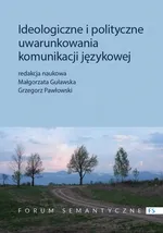 Ideologiczne i polityczne uwarunkowania komunikacji językowej - Grzegorz Pawłowski
