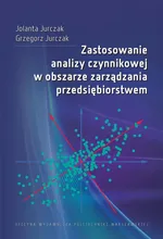 Zastosowanie analizy czynnikowej w obszarze zarządzania przedsiębiorstwem - Grzegorz Jurczak