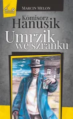 Kōmisorz Hanusik. Umrzik we szranku - Marcin Melon