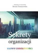 Sekrety organizacji. Barwy codzienności - Renata Tomaszewska