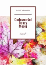 Cudowności Duszy Mojej Jesień - Izabela Jakimowicz