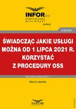 Świadcząc jakie usługi można od 1 lipca 2021 r. korzystać z procedury OSS - Marcin Jasiński