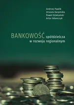 Bankowość spółdzielcza w rozwoju regionalnym - Andrzej Pawlik