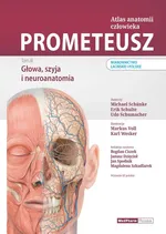 PROMETEUSZ Atlas anatomii człowieka Tom 3 Głowa, szyja i neuroanatomia. Mianownictwo łacińskie i - Schulte E.