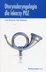 Otorynolaryngologia dla lekarzy POZ - Jurek Olszewski