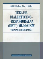 Terapia dialektyczno-behawioralna DBT młodzieży - Miller Alec L.
