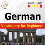German Vocabulary for Beginners. Listen & Learn to Speak - Dorota Guzik