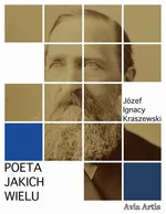 Poeta jakich wielu - Józef Ignacy Kraszewski