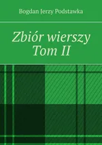 Zbiór wierszy. Tom 2 - Bogdan Podstawka