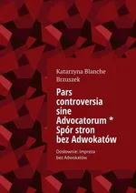 Pars controversia sine Advocatorum. Spór stron bez Adwokatów - Katarzyna Brzuszek