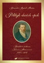 Polityk dwóch epok. Działalność publiczna Tadeusza Matuszewicza (1765—1819) - Dominika Rychel-Mantur