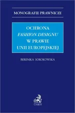 Ochrona fashion designu w prawie Unii Europejskiej - Berenika Sorokowska