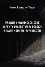 Prawne i kryminologiczne aspekty paserstwa w polskim prawie karnym i wykroczeń - Patryk Krzysztof Theuss