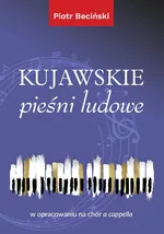 Kujawskie pieśni ludowe w opracowaniu na chór a cappella (nuty)