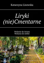Liryki (nie)Cmentarne - Katarzyna Lisowska