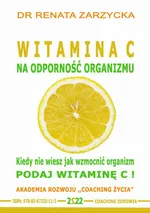 Witamina C na odporność organizmu. Kiedy nie wiesz jak wzmocnić organizm, podaj witaminę C! - Dr Renata Zarzycka