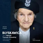 Błyskawica. Historia Wandy Traczyk-Stawskiej, żołnierza powstania warszawskiego - Michał Wójcik