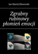 Zgrabny rubinowy płomień emocji - Jan Kłosowski