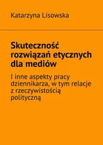 Skuteczność rozwiązań etycznych dla mediów - Katarzyna Lisowska