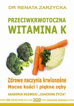 Przeciwkrwotoczna Witamina K. - Dr Renata Zarzycka