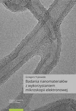 Badania nanomateriałów z wykorzystaniem mikroskopii elektronowej - Grzegorz Trykowski