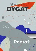 Podróż - Stanisław Dygat