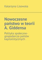 Nowoczesne państwo w teorii A. Giddensa - Katarzyna Lisowska