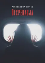 Desperacja - Aleksandra Siwiec