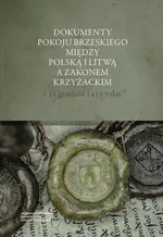 Dokumenty pokoju brzeskiego między Polską i Litwą a Zakonem Krzyżackim z 31 grudnia 1435 roku - Adam Szweda