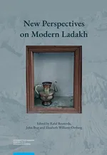 New Perspectives on Modern Ladakh. Fresh Discoveries and Continuing Conversations in the Indian Himalaya