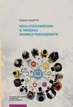 Media społecznościowe w tworzeniu innowacji przedsiębiorstw - Katarzyna Zofia Samek-Preś