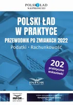 Polski ład w praktyce Przewodnik po zmianach 2022.Podatki , rachunkowość - Praca zbiorowa