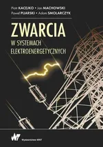 Zwarcia w systemach elektroenergetycznych - Adam Smolarczyk